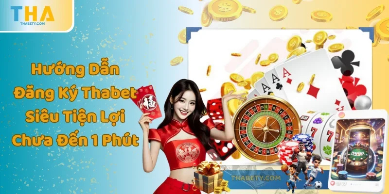Hướng Dẫn Đăng Ký Thabet Siêu Tiện Lợi Chưa Đến 1 Phút 8 Hướng Dẫn Đăng Ký Thabet Siêu Tiện Lợi Chưa Đến 1 Phút