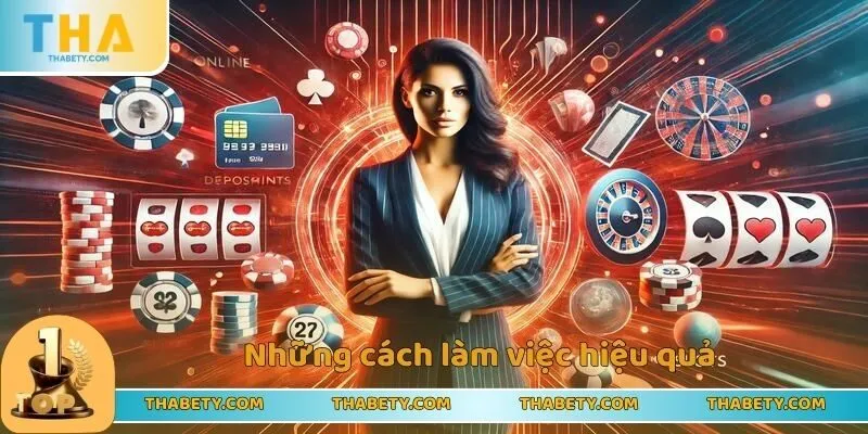 Cách Làm Đại Lý Thabet Chuẩn Nhất 2025 Cho Anh Em 3 Những cách làm việc hiệu quả